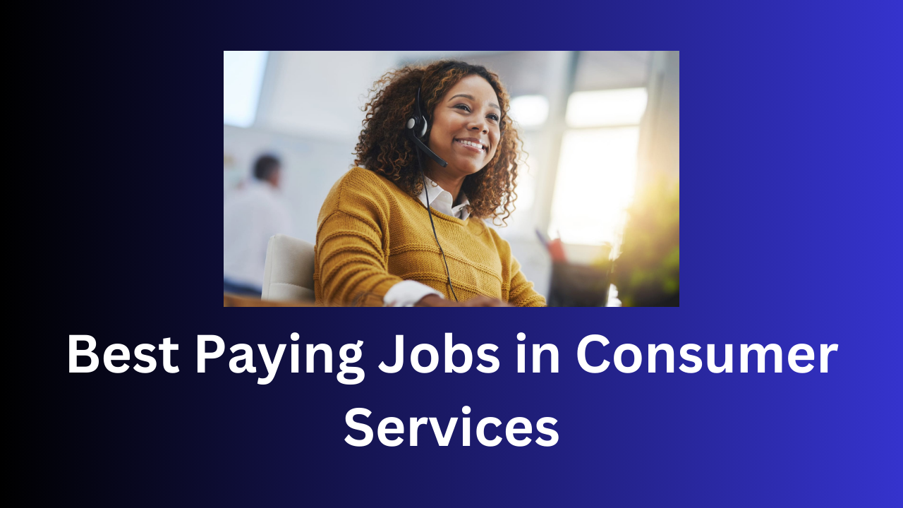 Best Paying Jobs in Consumer Services