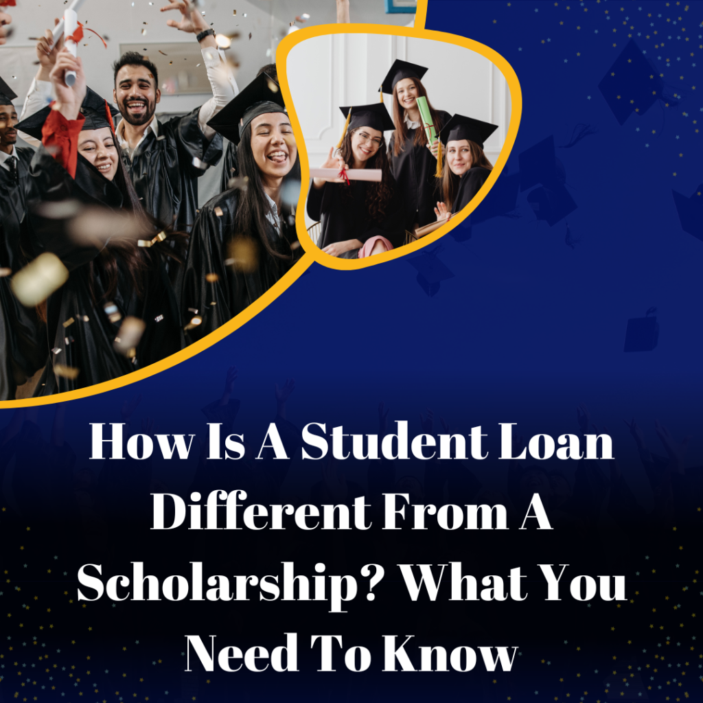 How Is A Student Loan Different From A Scholarship?