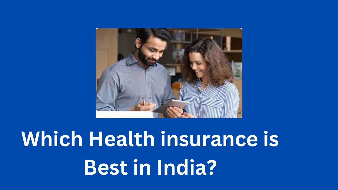 Which Health insurance is Best in India?
